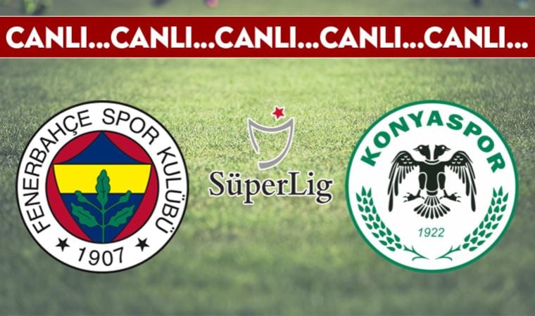 CANLI ANLATIM: Fenerbahçe – Konyaspor