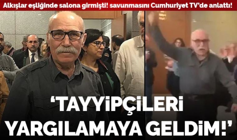 Alkışlarla mahkeme salonuna girmişti! Mahkemede yaşananları Cumhuriyet TV’de anlattı