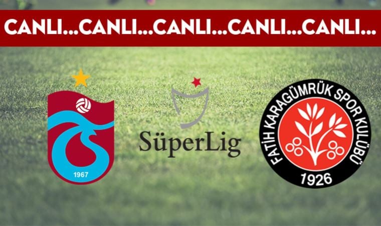 CANLI ANLATIM: Trabzonspor – Fatih Karagümrük