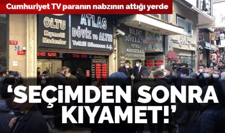 Paranın nabzının attığı yerden ‘batıyoruz’ çığlığı: ‘Seçimden sonra kıyamet olacak’