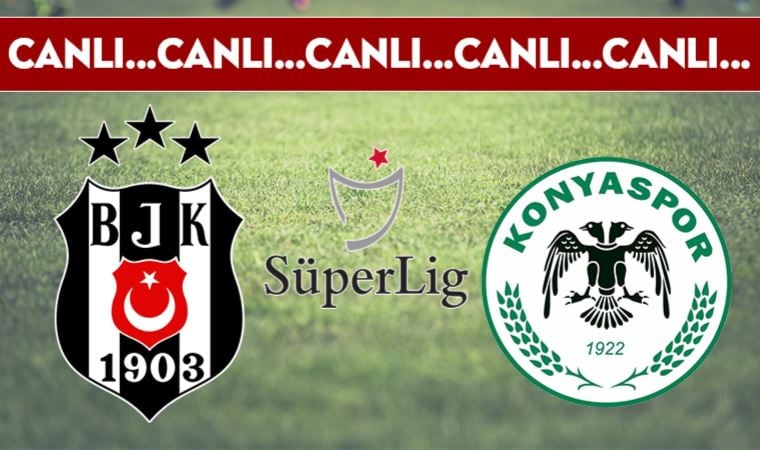CANLI ANLATIM: Beşiktaş 0-0 Konyaspor